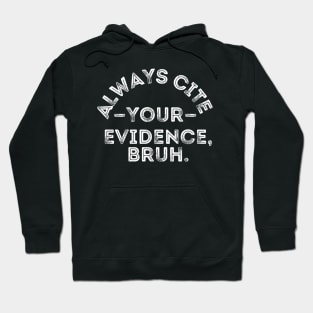 Always Cite Your Evidence Bruh Hoodie